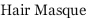 Hair Masque