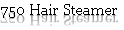 750 Hair Steamer